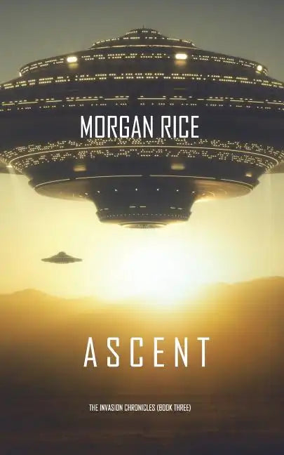 Ascent (The Invasion Chronicles-Book Three): A Science Fiction Thriller - Paperback