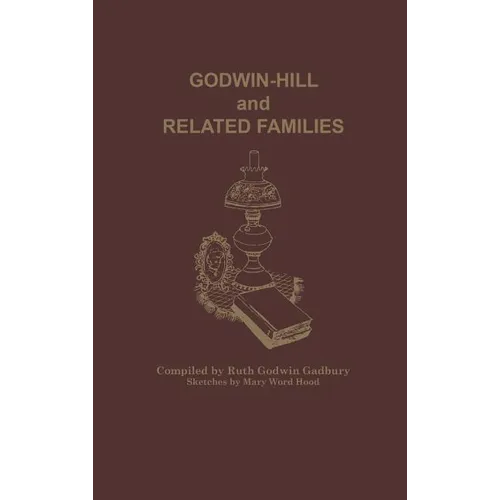Godwin-Hill and Related Families - Hardcover