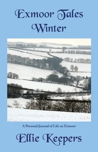 Exmoor Tales - Winter: A Personal Journal of Life on Exmoor - Paperback