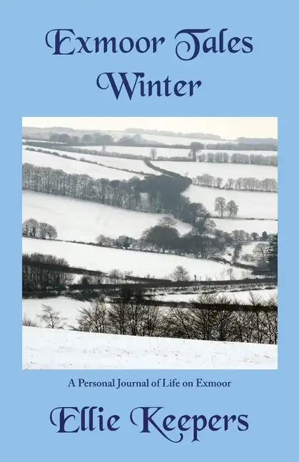 Exmoor Tales - Winter: A Personal Journal of Life on Exmoor - Paperback