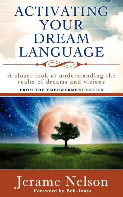 Activating Your Dream Language: A closer look at understanding the realm of dreams and visions - Paperback