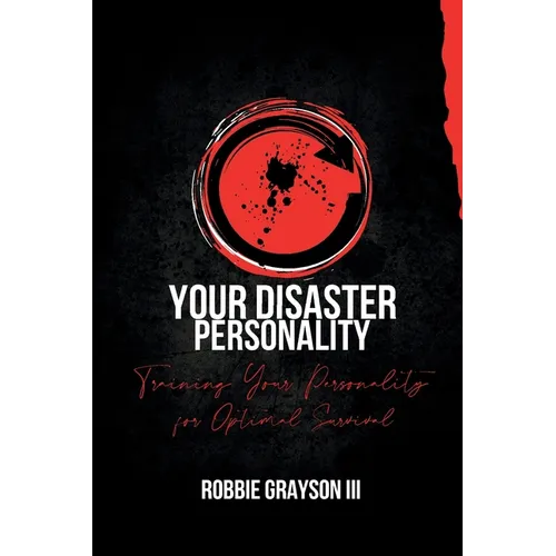 Your Disaster Personality: Training Your Personality for Optimal Survival - Paperback