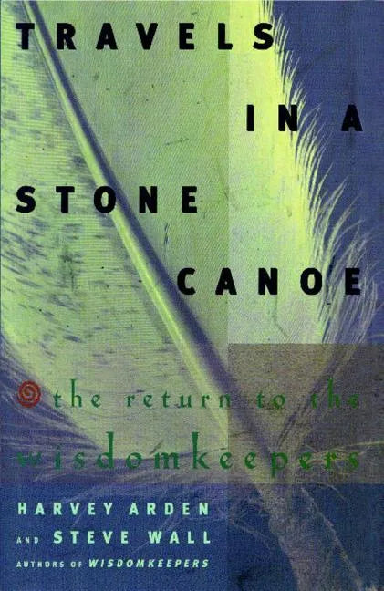 Travels in a Stone Canoe: The Return of the Wisdomkeepers - Paperback