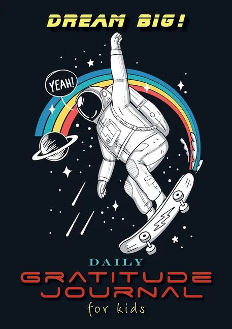 Dream Big! Daily Gratitude Journal for Kids (A5 - 5.8 x 8.3 inch) - Paperback