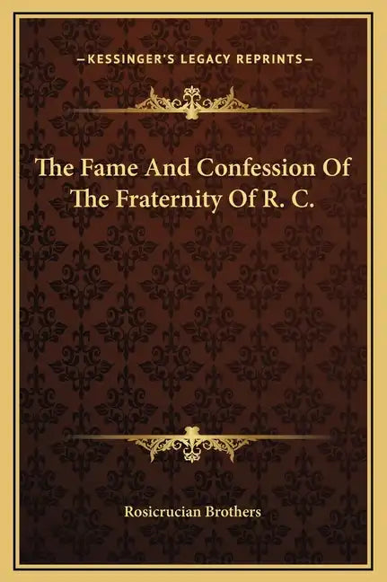 The Fame and Confession of the Fraternity of R. C. - Hardcover