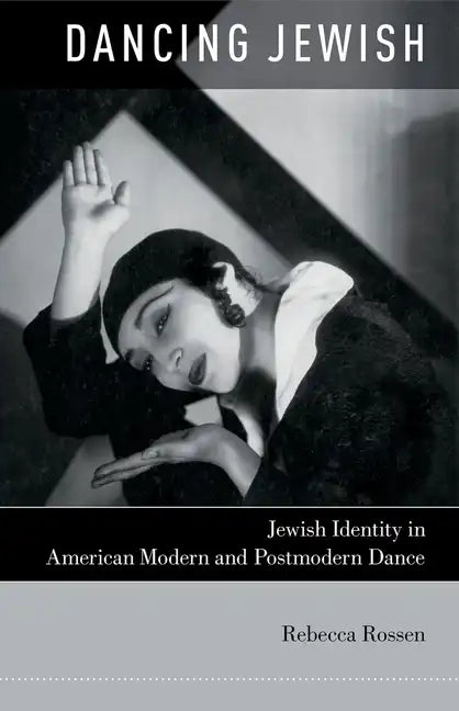 Dancing Jewish: Jewish Identity in American Modern and Postmodern Dance - Paperback