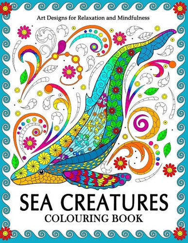 Sea Creatures Colouring Book: Coloring Pages for Adults (Shark, Whale, Dolphin, Turtle, Seahorse and Friend) - Paperback