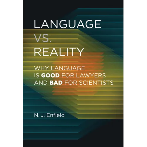 Language vs. Reality: Why Language Is Good for Lawyers and Bad for Scientists - Paperback