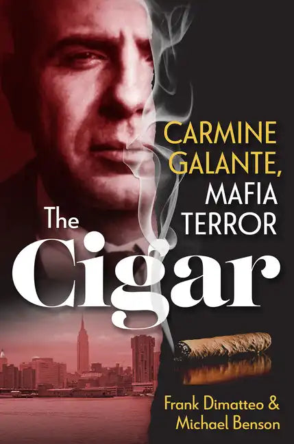 The Cigar: Carmine Galante, Mafia Terror - Hardcover