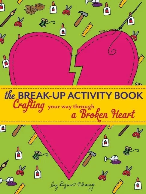The Break-Up Activity Book: Crafting Your Way Through a Broken Heart - Paperback