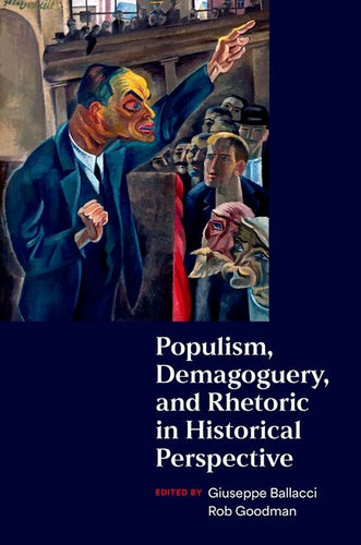 Populism, Demagoguery, and Rhetoric in Historical Perspective - Paperback