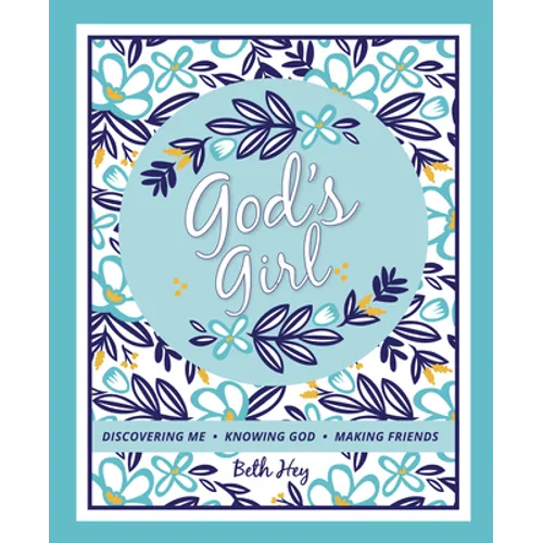 God's Girl: Discovering Me, Knowing God, Making Friends - Paperback