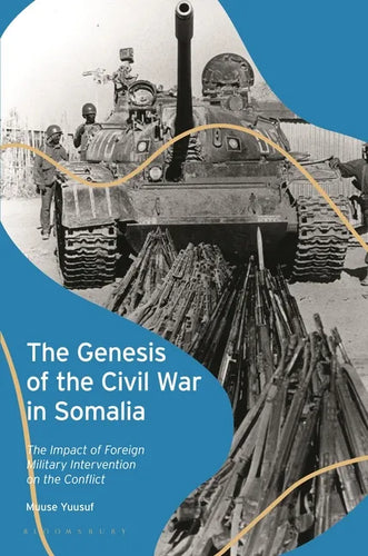 The Genesis of the Civil War in Somalia: The Impact of Foreign Military Intervention on the Conflict - Paperback