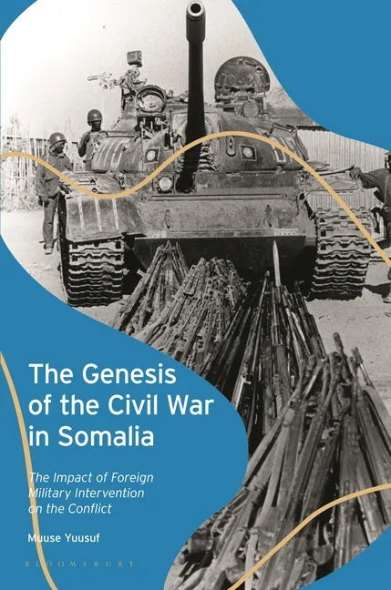 The Genesis of the Civil War in Somalia: The Impact of Foreign Military Intervention on the Conflict - Paperback