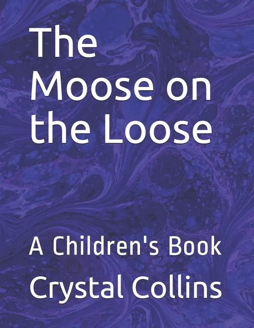 The Moose on the Loose: A Children's Book - Paperback