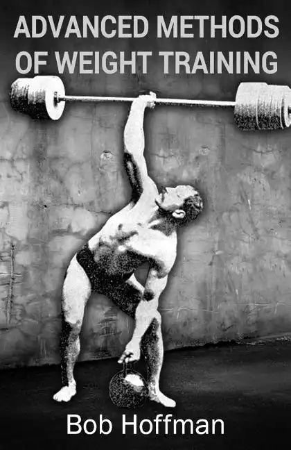 Advanced Methods of Weight Training: (Original Version, Restored) - Paperback