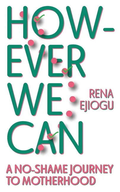 However We Can: A No-Shame Journey to Motherhood - Paperback