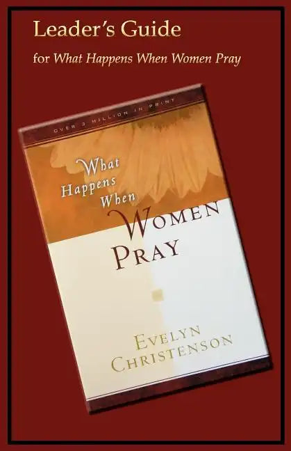What Happens When Women Pray Leader's Guide - Paperback