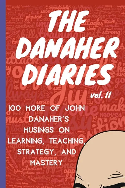The Danaher Diaries Volume 2: 100 More of John Danaher's Musings on Learning, Teaching, Strategy, and Mastery - Paperback