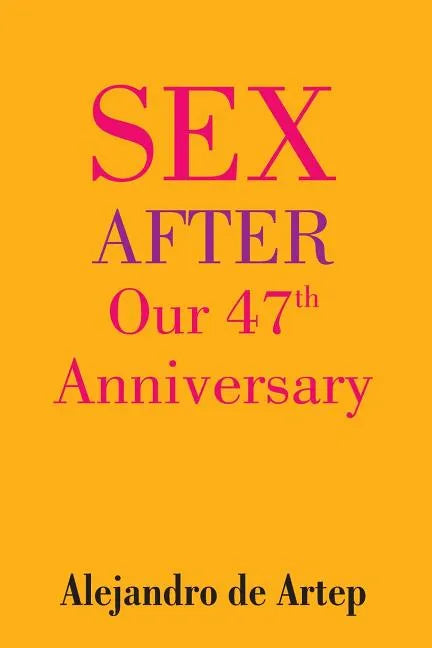Sex After Our 47th Anniversary - Paperback