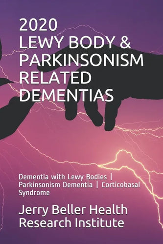 Lewy Body & Parkinsonism Related Dementias: Dementia with Lewy Bodies - Parkinsonism Dementia - Corticobasal Syndrome - Paperback