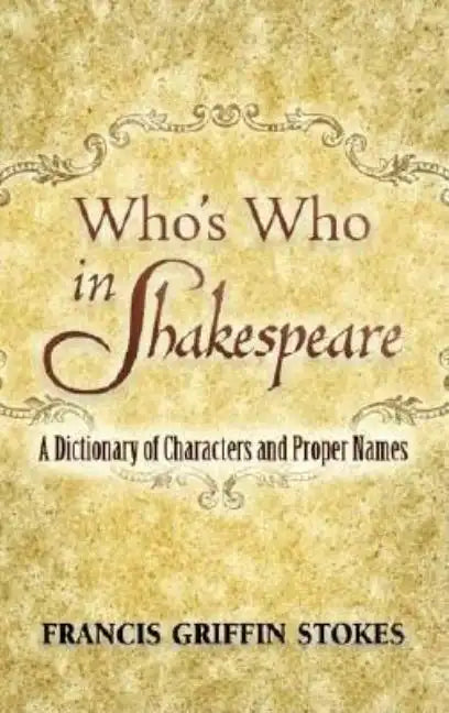 Who's Who in Shakespeare: A Dictionary of Characters and Proper Names - Paperback