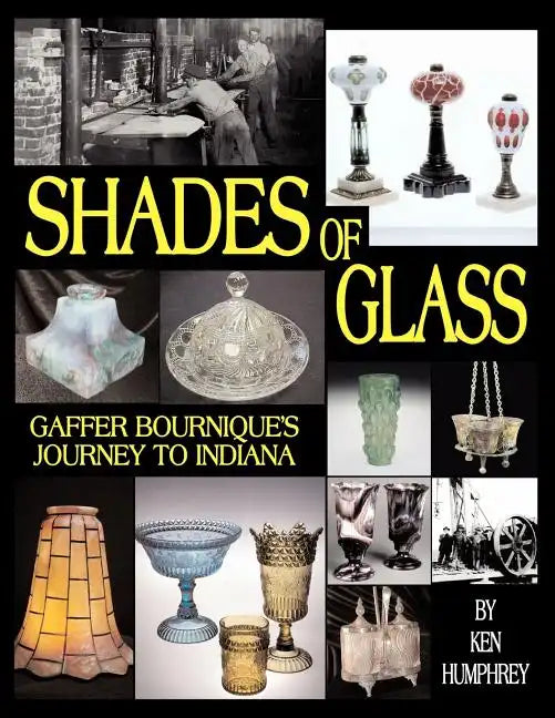 Shades of Glass: Gaffer Bournique's Journey to Indiana - Paperback