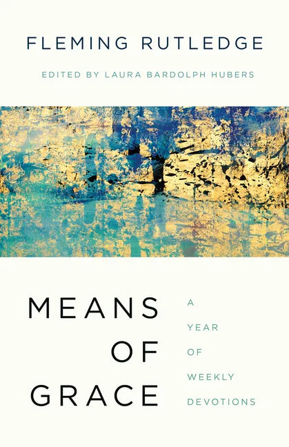 Means of Grace: A Year of Weekly Devotions - Hardcover
