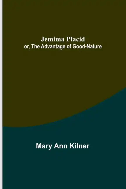 Jemima Placid; or, The Advantage of Good-Nature - Paperback