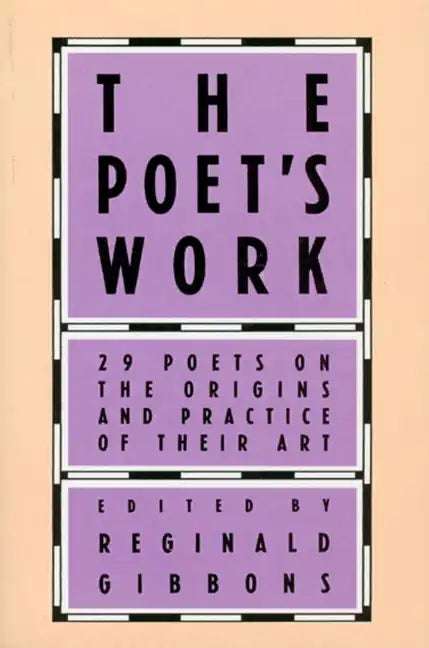 The Poet's Work: 29 Poets on the Origins and Practice of Their Art - Paperback