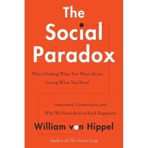 The Social Paradox: Autonomy, Connection, and Why We Need Both to Find Happiness - Hardcover