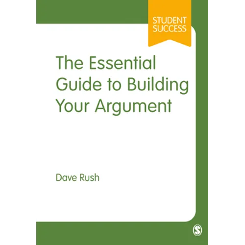 The Essential Guide to Building Your Argument - Paperback