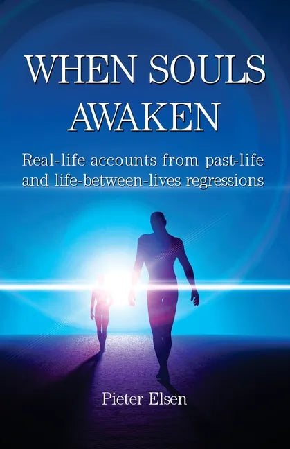 When Souls Awaken; Real-life accounts of past-life and life-between-lives regressions - Paperback