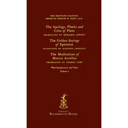 The Harvard Classics: Volume 2 - Plato, Epictetus, & Marcus Aurelius (Rogershaven Facsimile Edition) - Hardcover