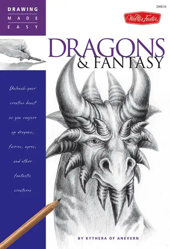Dragons & Fantasy: Unleash Your Creative Beast as You Conjure Up Dragons, Fairies, Ogres, and Other Fantastic Creatures - Paperback