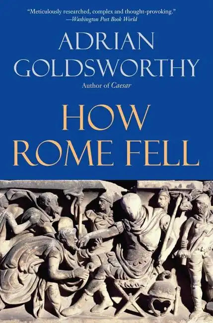 How Rome Fell: Death of a Superpower - Paperback