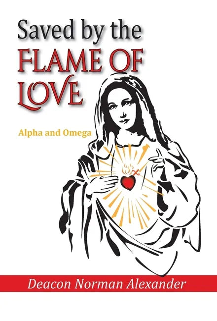 Saved by the Flame of Love: Alpha and Omega - Hardcover
