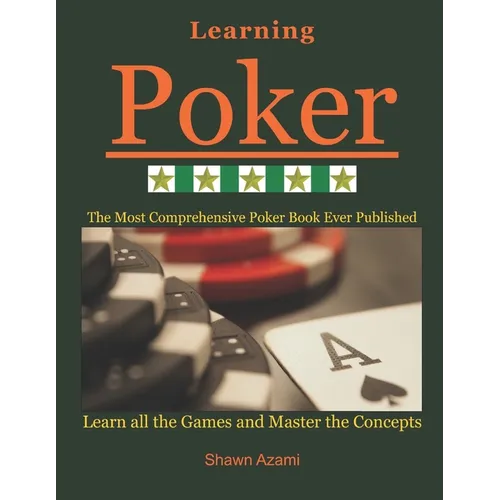 Learning Poker: (Beginner, Intermediate, and Advanced)