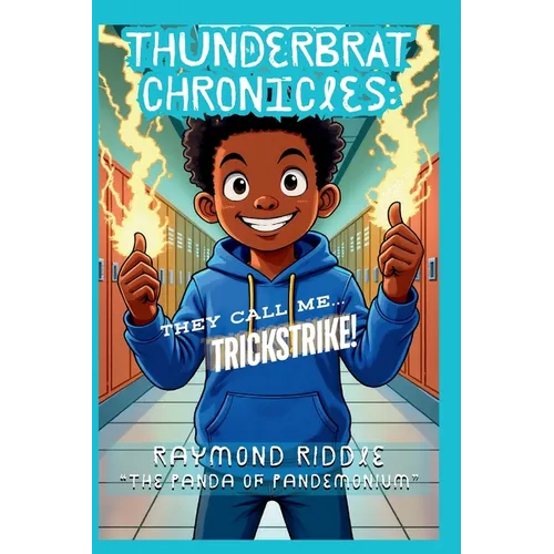 Thunderbrat Chronicles: They Call Me Trickstrike! - Paperback