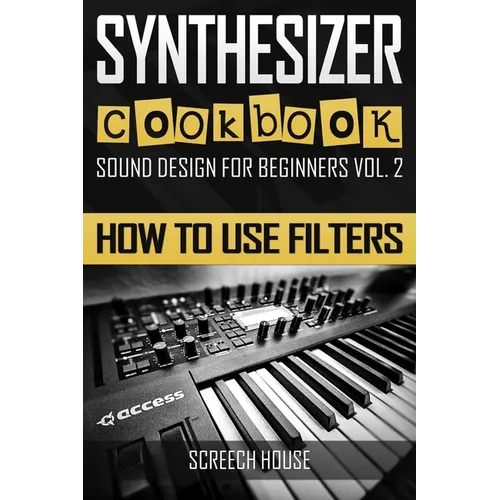 Synthesizer Cookbook: How to Use Filters - Paperback