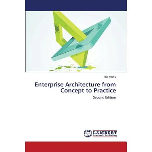Enterprise Architecture from Concept to Practice - Paperback