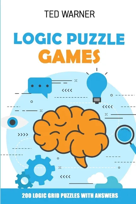 Logic Puzzle Games: 200 Logic Grid Puzzles With Answers - Paperback
