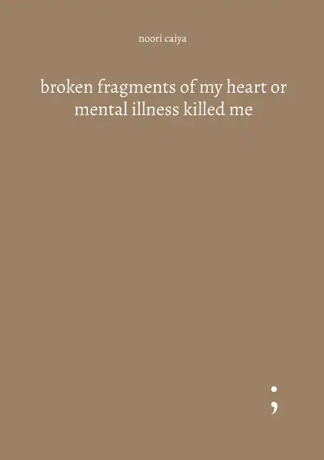 broken fragments of my heart or mental illness killed me - Paperback