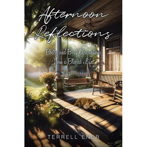 Afternoon Reflections: Poetry and Brief Observations from a Blessed Life - Paperback