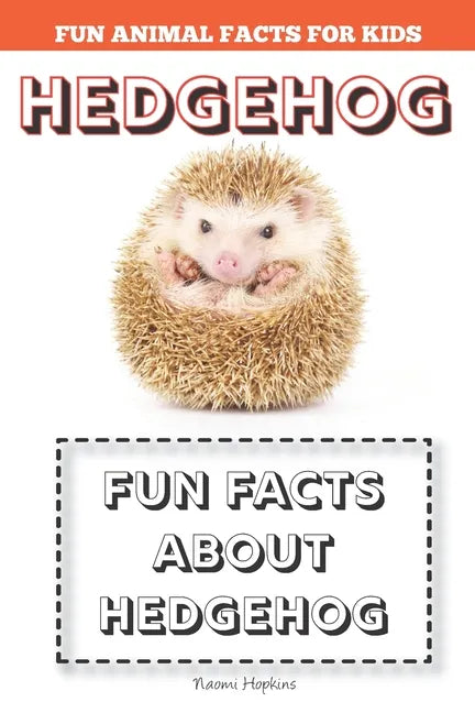 Hedgehog: Fun Facts for kids (Hedgehog FACTS BOOK WITH ADORABLE PHOTOS) - Paperback