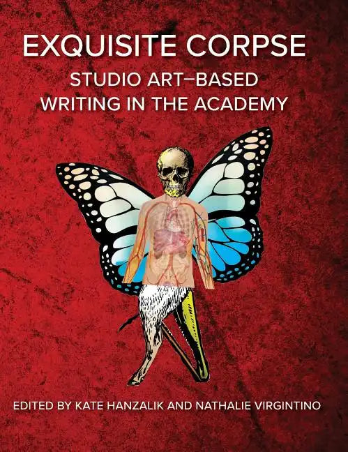 Exquisite Corpse: Studio Art-Based Writing Practices in the Academy - Hardcover