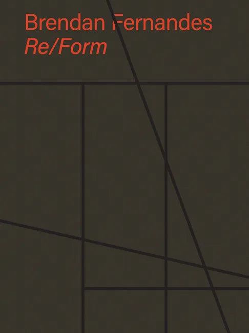 Brendan Fernandes: Re/Form - Hardcover