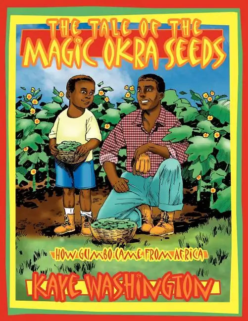 The Tale of The Magic Okra Seeds: How Gumbo Came From Africa - Paperback