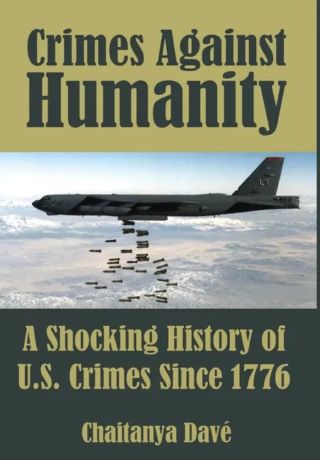 Crimes Against Humanity: A Shocking History of U.S. Crimes Since 1776 - Hardcover
