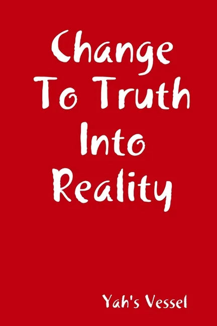 Change To Truth Into Reality - Paperback
